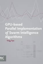 GPU-based Parallel Implementation of Swarm Intelligence Algorithms af Ying (Professor Tan