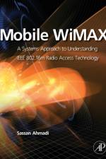 Mobile WiMAX af Sassan (Director of 5G Wireless Systems and Standards at Xilinx Inc. and Lecturer at Stanford University) Ahmadi