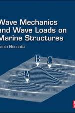 Wave Mechanics and Wave Loads on Marine Structures af Paolo (Professor of Ocean Engineering Boccotti