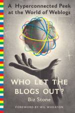 Who Let the Blogs Out? af Biz Stone
