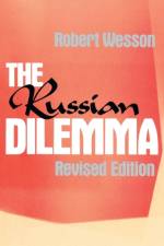 The Russian Dilemma, 2nd Edition af Robert Wesson