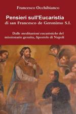 Pensieri Sull'eucaristia Di San Francesco De Geronimo S.I. af Francesco Occhibianco