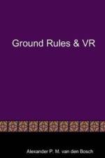 Ground Rules & VR af Alexander P M van den Bosch