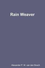 Rain Weaver af Alexander P M van den Bosch