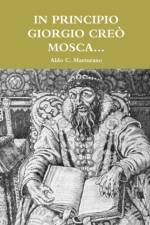 In Principio Giorgio Creo Mosca... af Aldo C Marturano