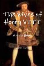 wives of Henry VIII af Martin Hume