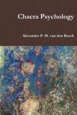 Chacra Psychology af Alexander P M van den Bosch