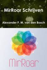 MirRoar Schrijven af Alexander P M van den Bosch