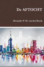 De AFTOCHT af Alexander P M van den Bosch