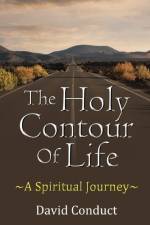 Holy Contour of Life A Spiritual Journey af David Conduct