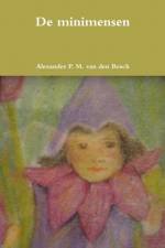 De minimensen af Alexander P M van den Bosch