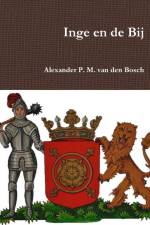 Inge en de Bij af Alexander P M van den Bosch