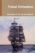 Totaal Ontwaken af Alexander P M van den Bosch