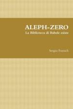 ALEPH-ZERO. La Biblioteca di Babele esiste af Sergio Fumich