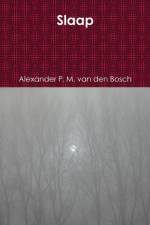 Slaap af Alexander P M van den Bosch