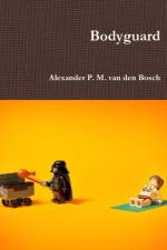 Bodyguard af Alexander P M van den Bosch