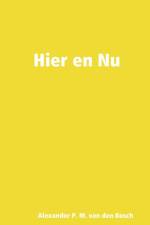 Hier en Nu af Alexander P M van den Bosch