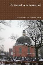 De tempel in de tempel uit af Alexander P M van den Bosch