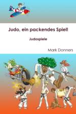 Judo, ein packendes Spiel! - Judospiele af Mark Donners