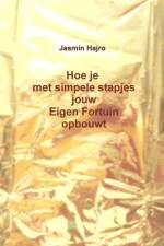 Hoe je met simpele stapjes jouw Eigen Fortuin opbouwt af Jasmin Hajro
