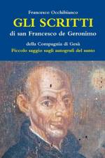 Gli scritti di san Francesco de Geronimo S.I. af Francesco Occhibianco