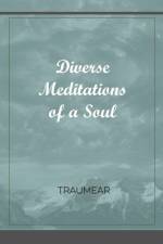 Diverse Meditations of a Soul af Traumear