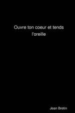 Ouvre ton coeur et tends l'oreille af Jean Bretin