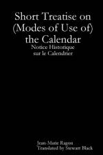 Short Treatise on (Modes of Use of) the Calendar af Jean-Marie Ragon