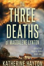 Three Deaths of Magdalene Lynton af Katherine Hayton