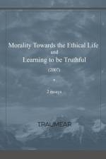 Morality Towards the Ethical Life & Learning to be Truthful af Traumear