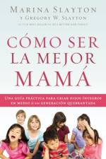 Como ser la mejor mama af Marina Slayton