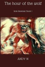 Hour of the Wolf (Role Reversal Book 1) af Andy N