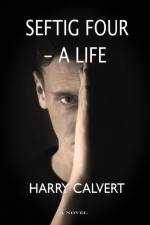 Seftig Four - A Life af Harry Calvert