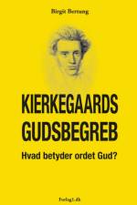 Kierkegaards Gudsbegreber af Birgit Bertung