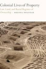 Colonial Lives of Property af Brenna Bhandar