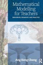 Mathematical Modelling for Teachers af Keng Cheng (Nanyang Technological University Ang
