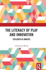 The Literacy of Play and Innovation af Christiane Wood