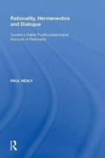 Rationality, Hermeneutics and Dialogue af Paul Healy