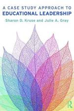 A Case Study Approach to Educational Leadership af Sharon D. Kruse