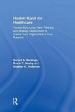 Hoshin Kanri for Healthcare af Gerard A. (Senior Lean Healthcare Coach