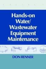 Hands On Water and Wastewater Equipment Maintenance, Volume I af Barbara Renner