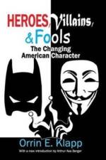 Heroes, Villains, and Fools af Orrin E. Klapp
