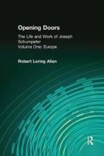 Opening Doors: Life and Work of Joseph Schumpeter af Robert Loring Allen
