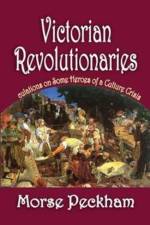 Victorian Revolutionaries af Morse Peckham