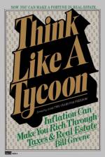Think Like a Tycoon af Bill Greene