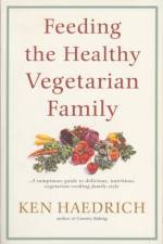 Feeding the Healthy Vegetarian Family af Ken Haedrich