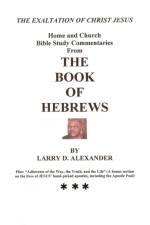 Home and Church Bible Study Commentaries from the Book of Hebrews af Larry D. Alexander