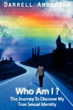 Who Am I ? The Journey To Discover My True Sexual Identity af Darrell Anderson