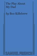 The Play About My Dad af Boo Killebrew