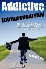 Addictive Entrepreneurship af Allan J Katz